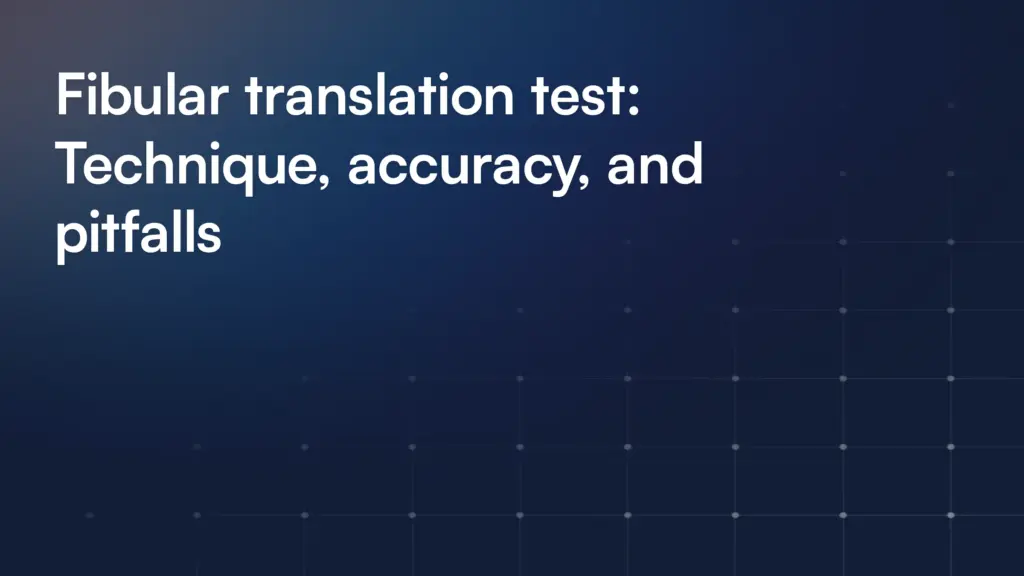Fibular translation test: Technique, accuracy, and pitfalls