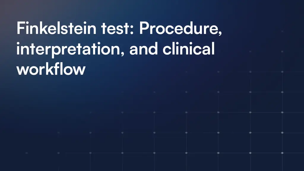 Finkelstein test: Procedure, interpretation, and clinical workflow