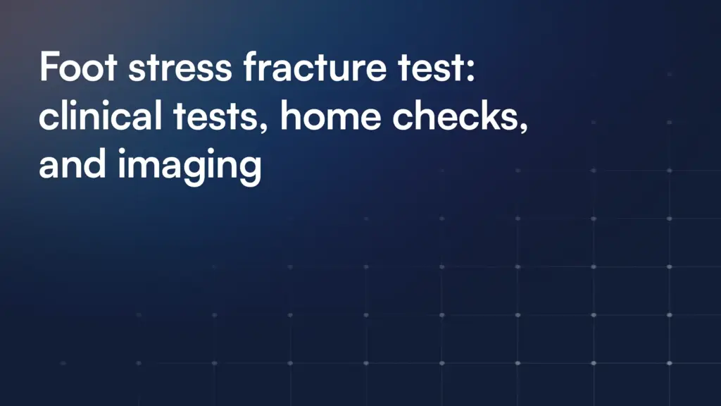 Foot stress fracture test: clinical tests, home checks, and imaging