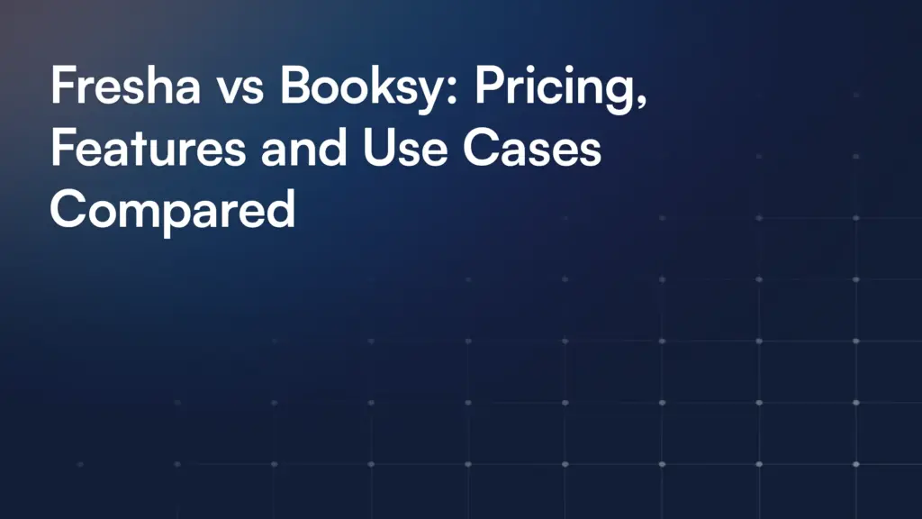 Fresha vs Booksy: Pricing, Features and Use Cases Compared