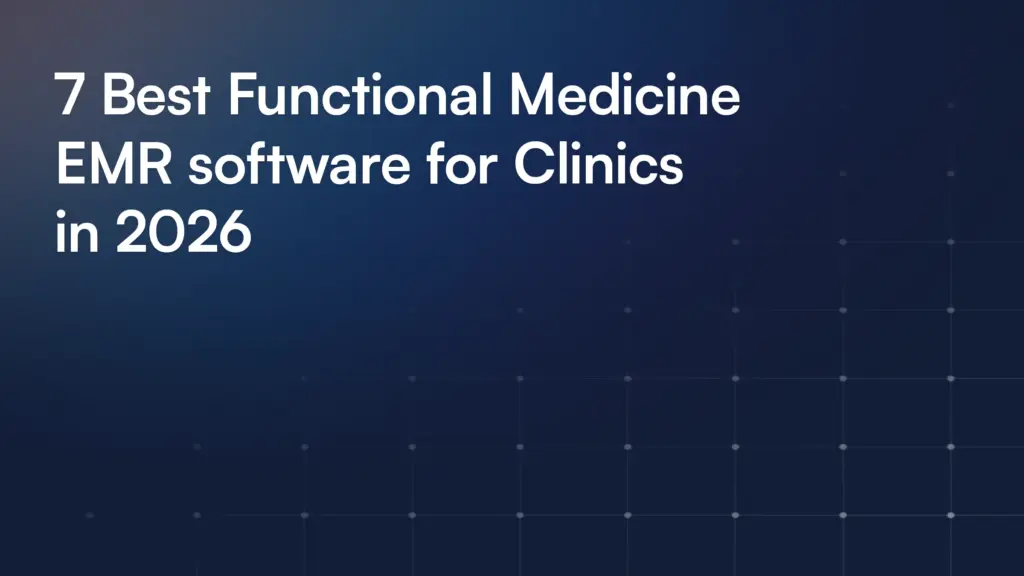 7 Best Functional Medicine EMR software for Clinics in 2026