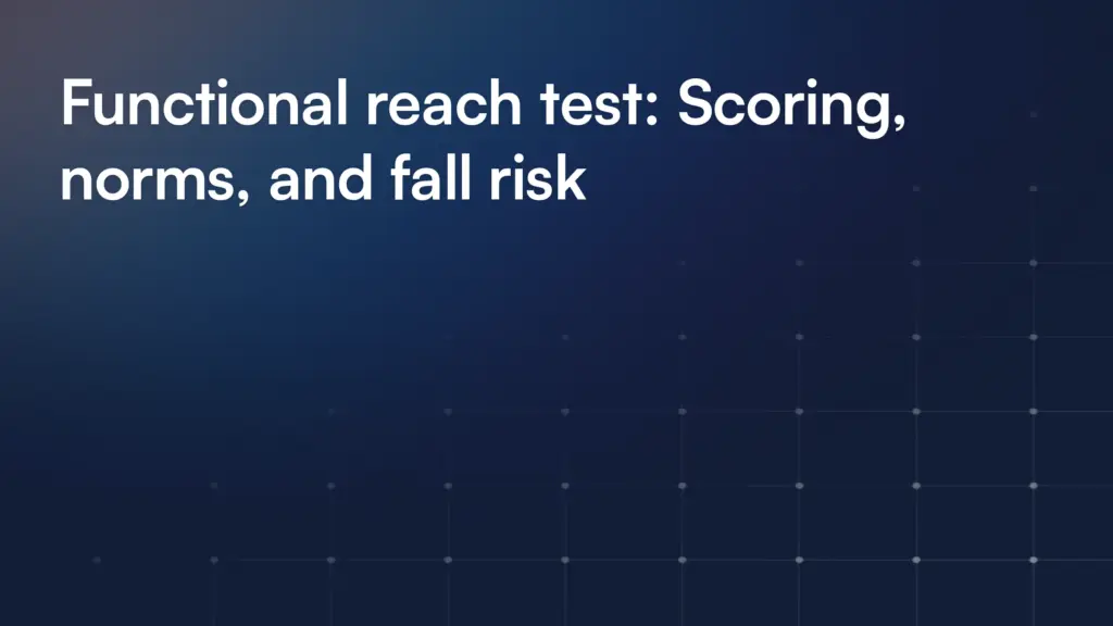 Functional reach test: Scoring, norms, and fall risk
