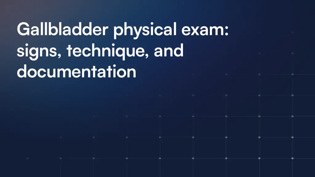 Gallbladder physical exam: signs, technique, and documentation