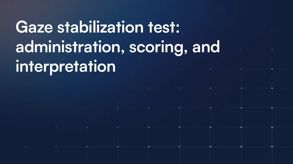 Gaze stabilization test: administration, scoring, and interpretation