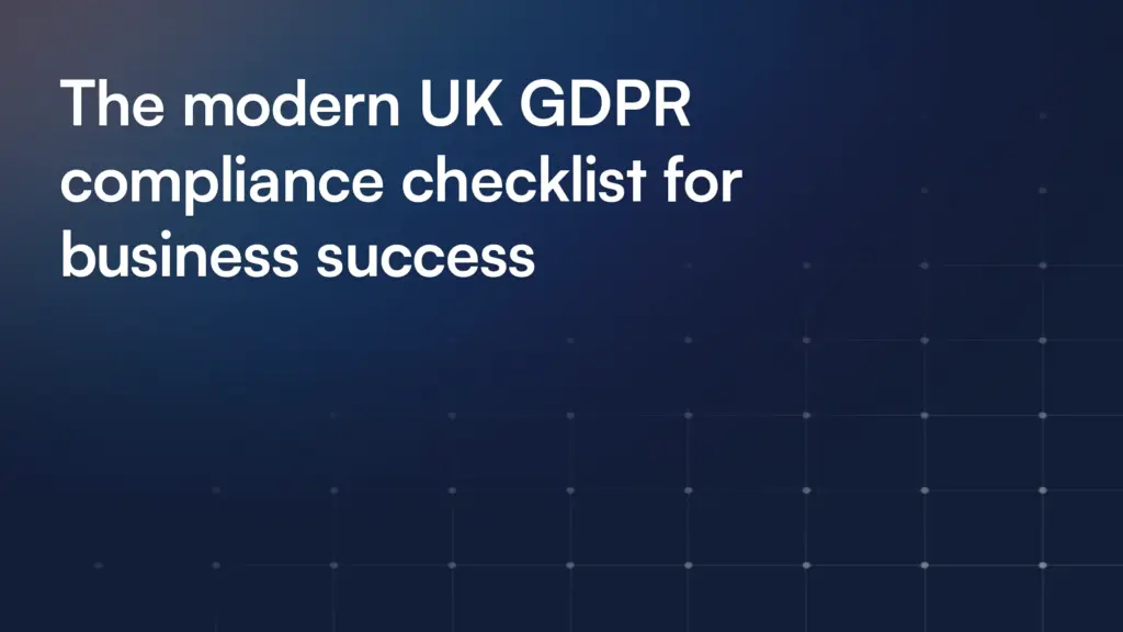The modern UK GDPR compliance checklist for business success