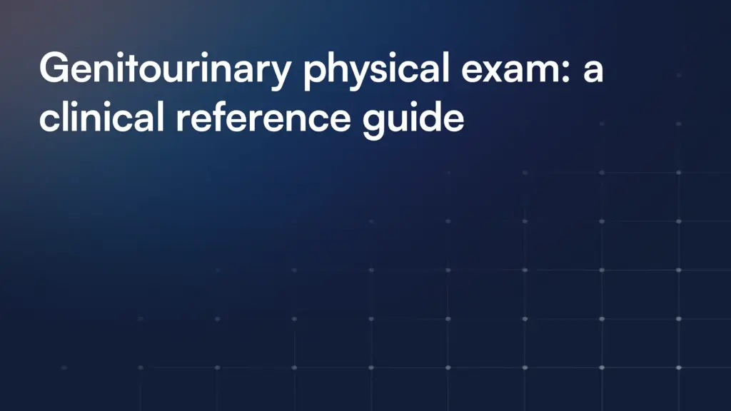 Genitourinary physical exam: a clinical reference guide