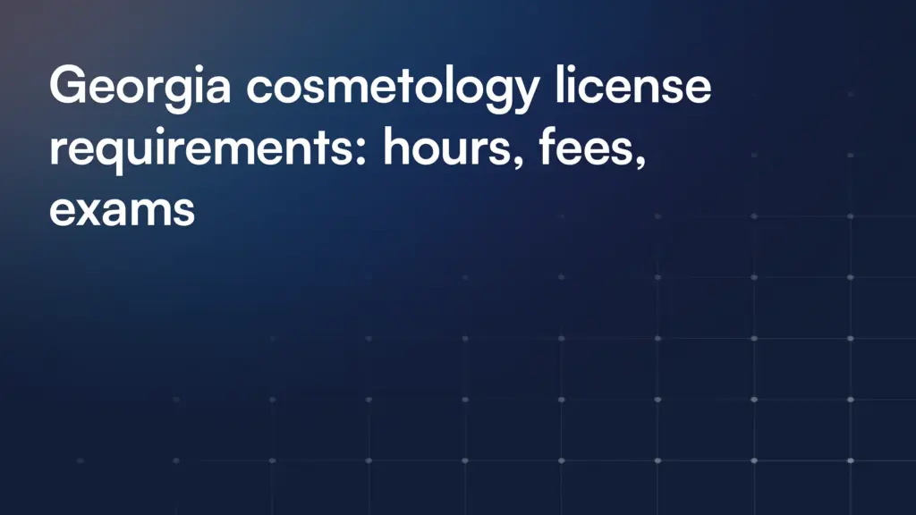 Georgia cosmetology license requirements: hours, fees, exams