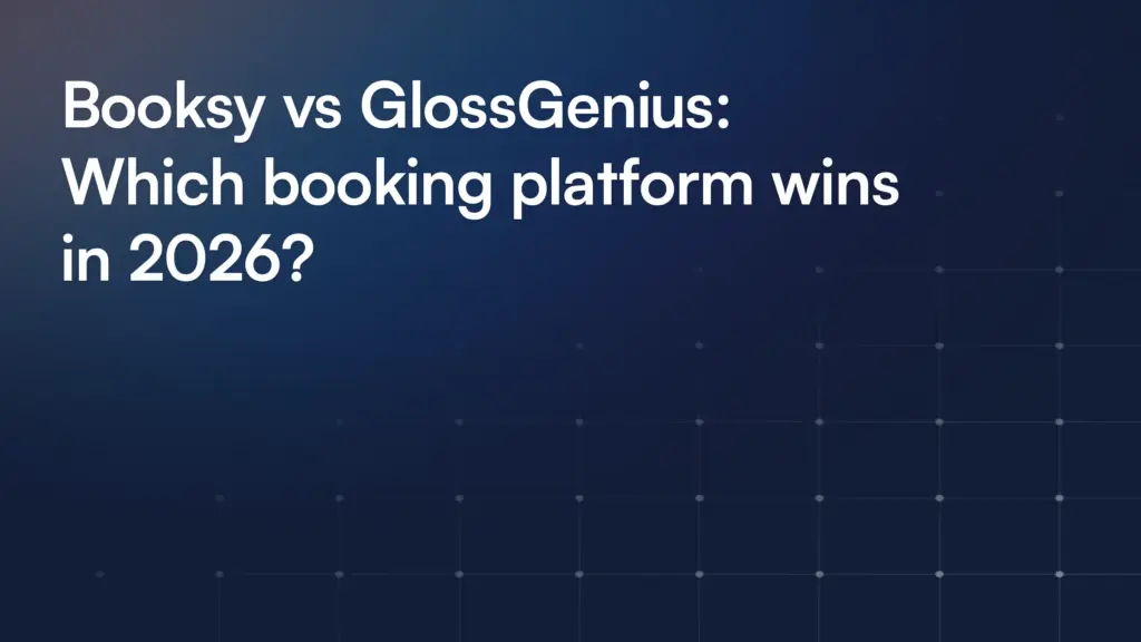 Booksy vs GlossGenius: Which booking platform wins in 2026?