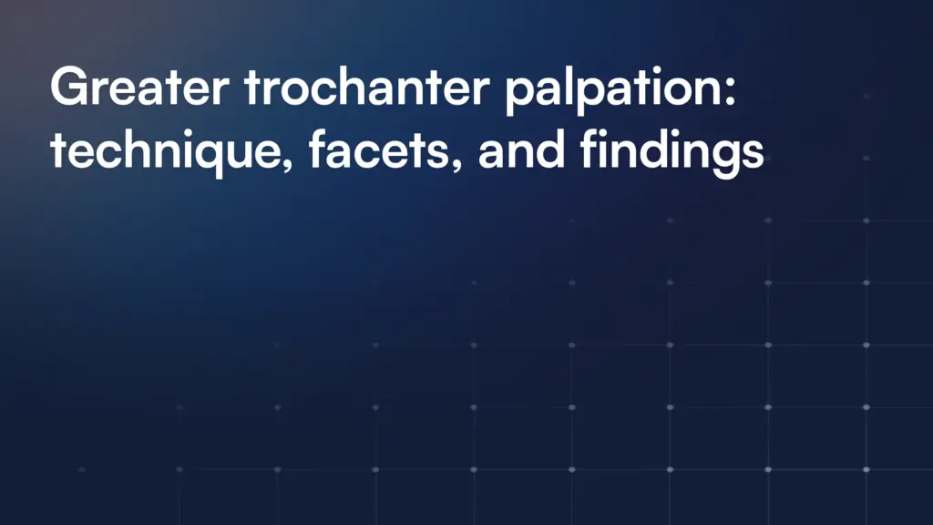 Greater trochanter palpation: technique, facets, and findings