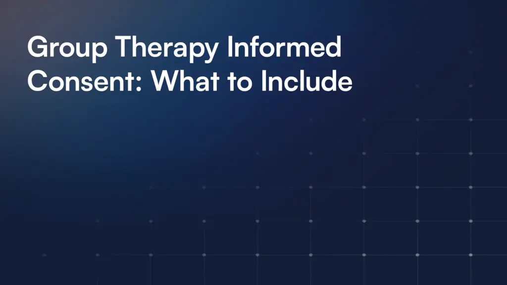 Group Therapy Informed Consent: What to Include