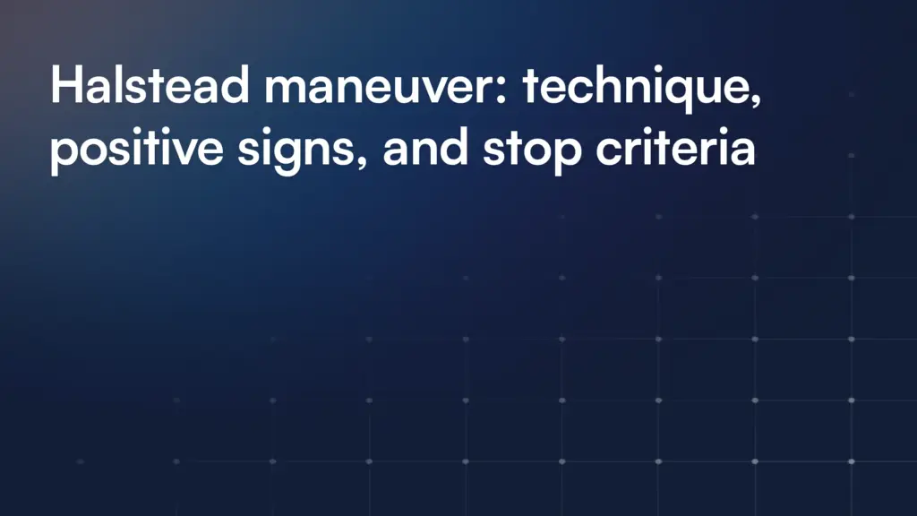 Halstead maneuver: technique, positive signs, and stop criteria