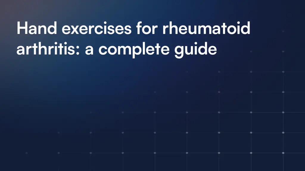 Hand exercises for rheumatoid arthritis: a complete guide