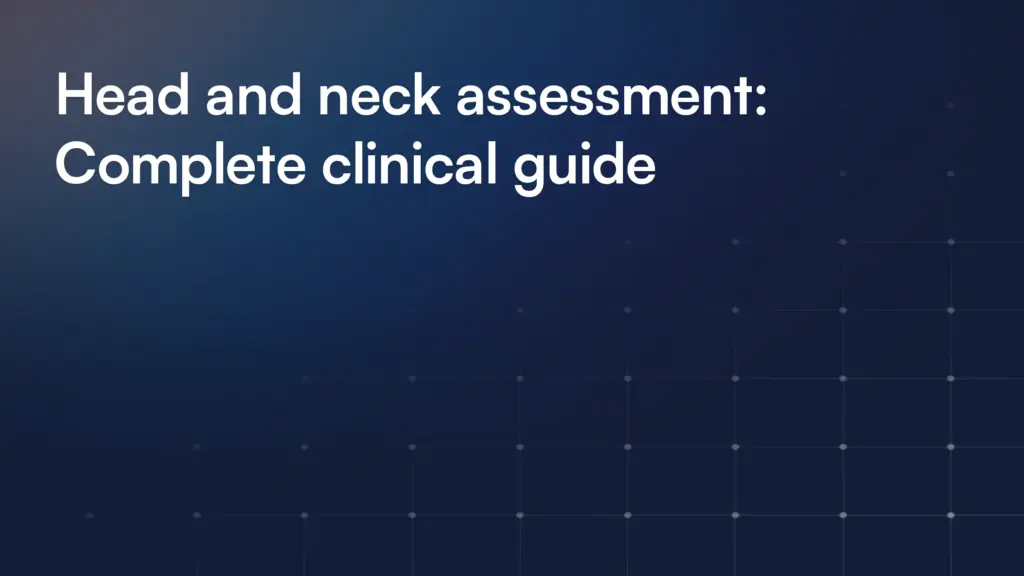 Head and neck assessment: Complete clinical guide