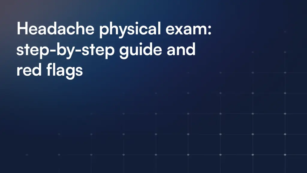 Headache physical exam: step-by-step guide and red flags