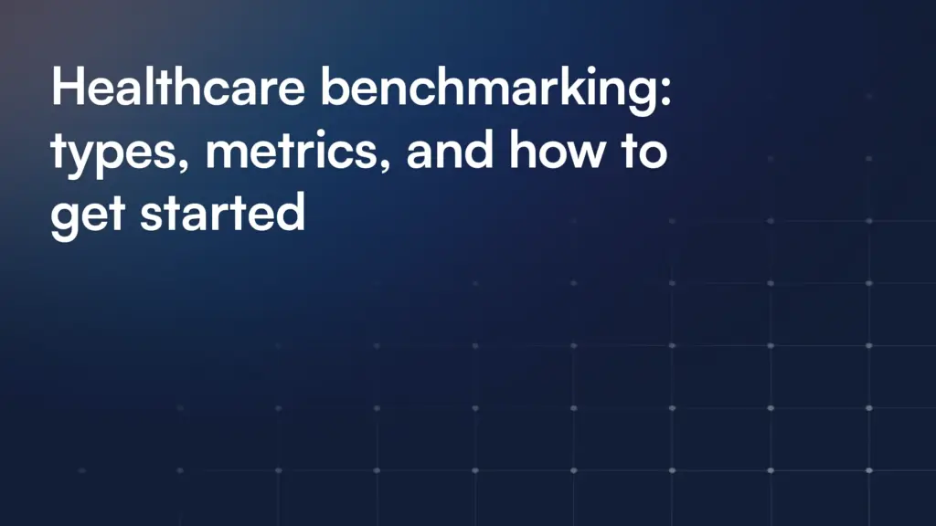 Healthcare benchmarking: types, metrics, and how to get started