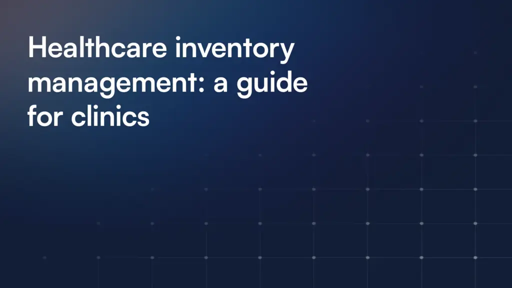 Healthcare inventory management: a guide for clinics