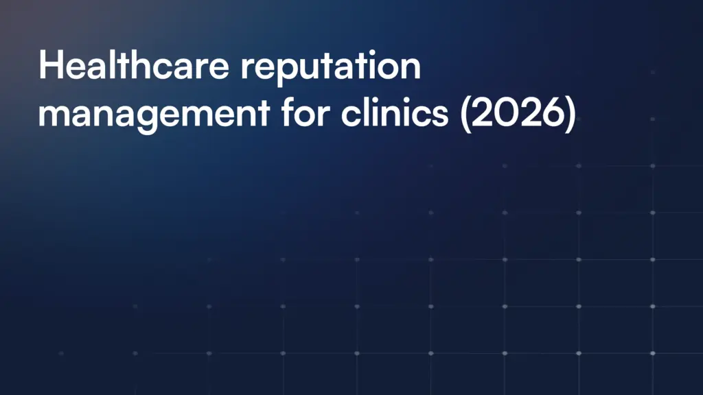 Healthcare reputation management for clinics (2026)