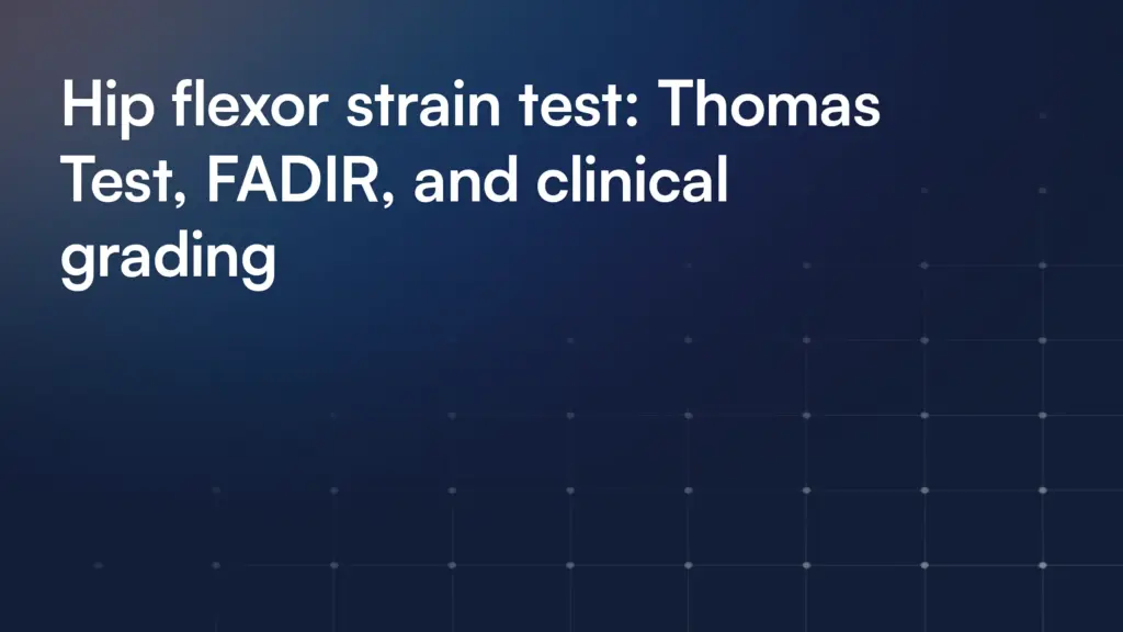 Hip flexor strain test: Thomas Test, FADIR, and clinical grading