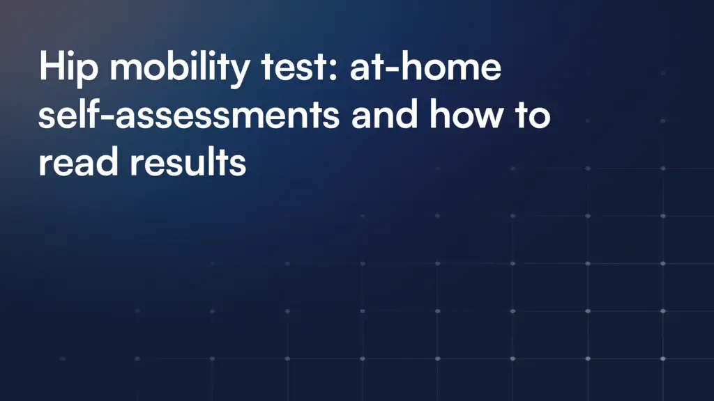 Hip mobility test: at-home self-assessments and how to read results
