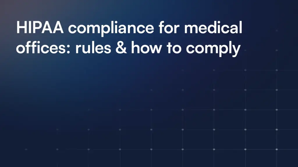HIPAA compliance for medical offices: rules & how to comply