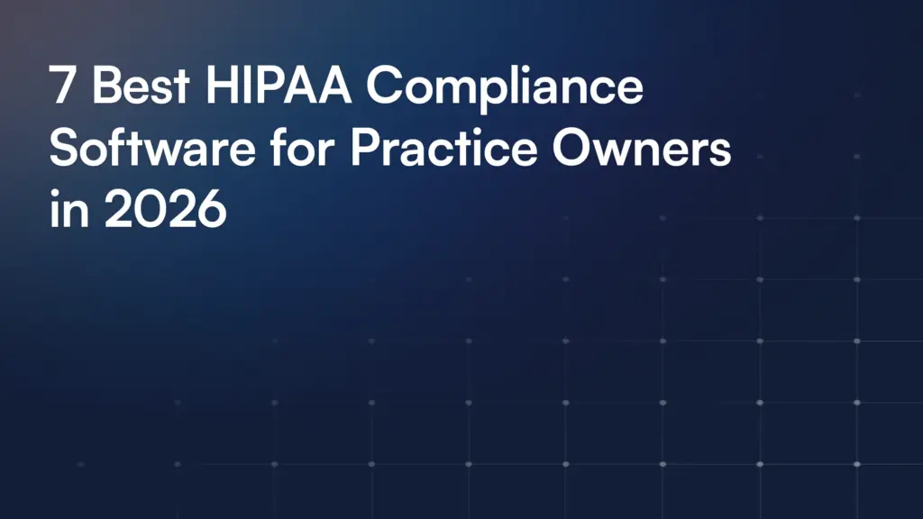7 Best HIPAA Compliance Software for Practice Owners in 2026