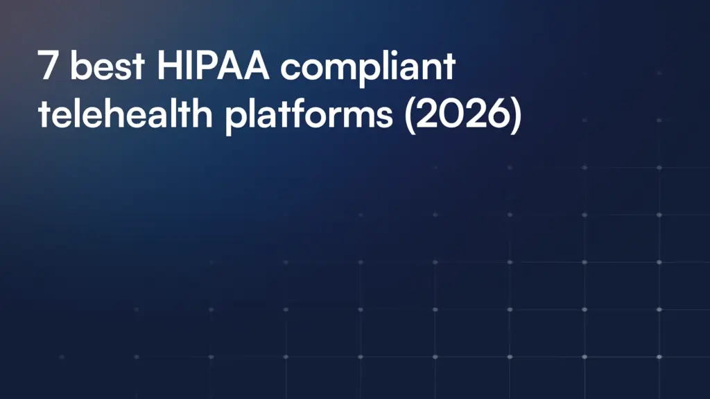 7 best HIPAA compliant telehealth platforms (2026)