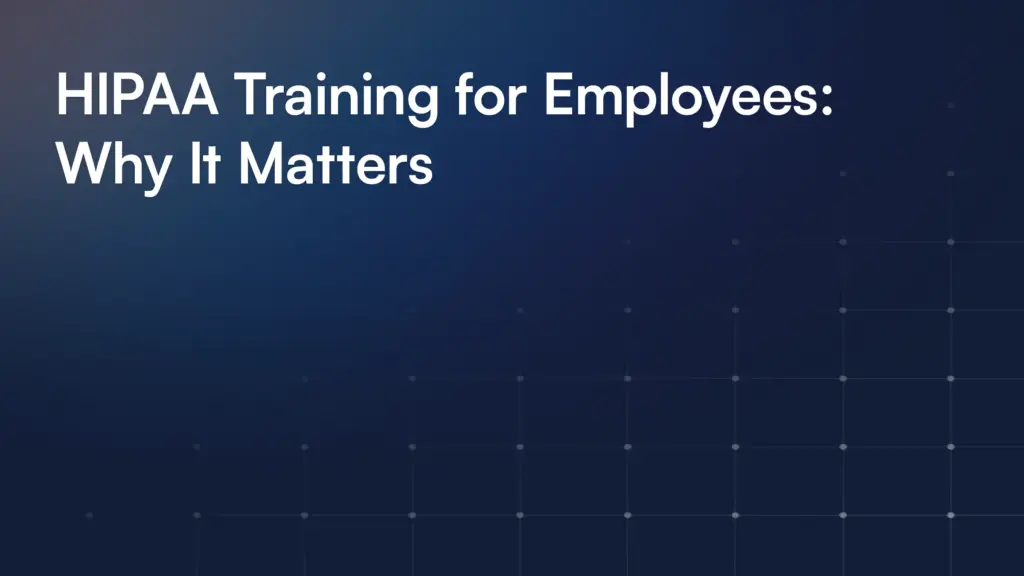 HIPAA Training for Employees: Why It Matters