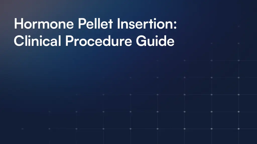 Hormone Pellet Insertion: Clinical Procedure Guide
