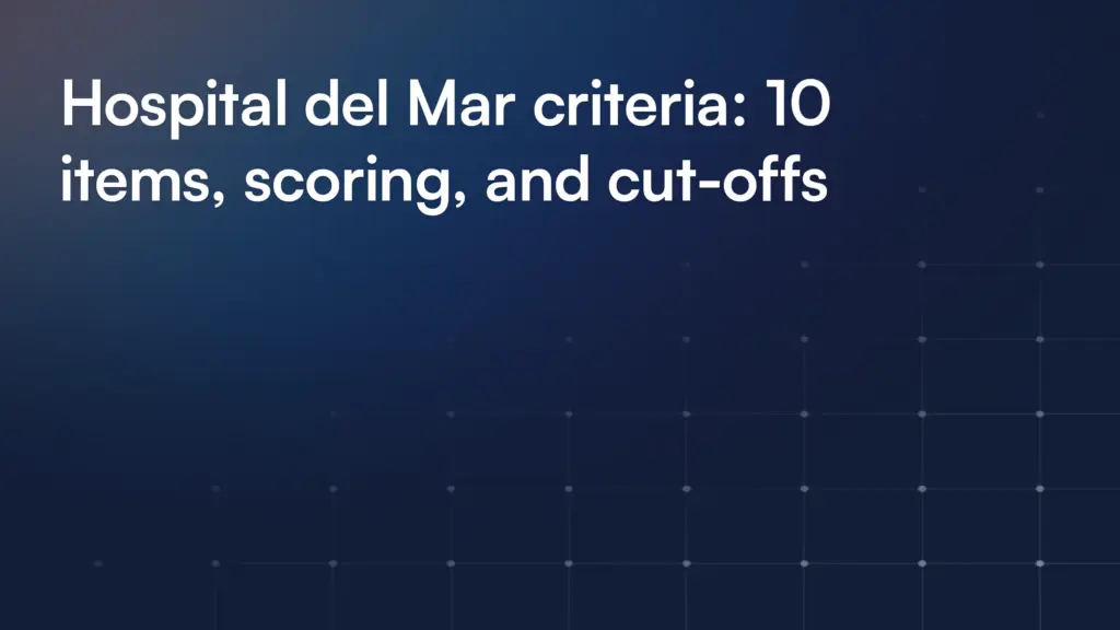 Hospital del Mar criteria: 10 items, scoring, and cut-offs