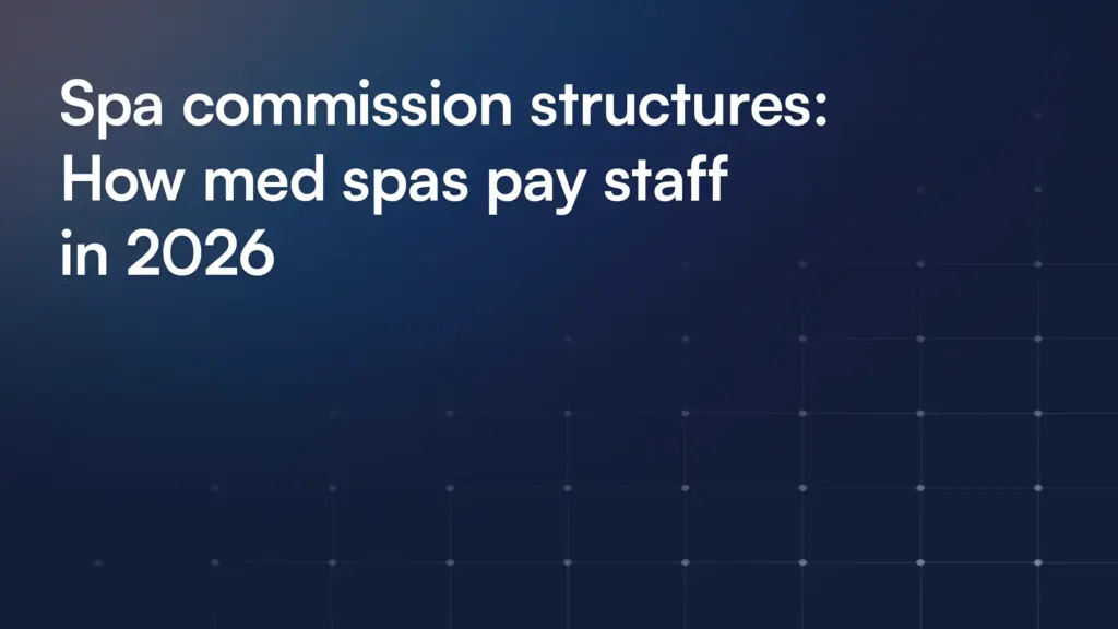 Spa commission structures: How med spas pay staff in 2026