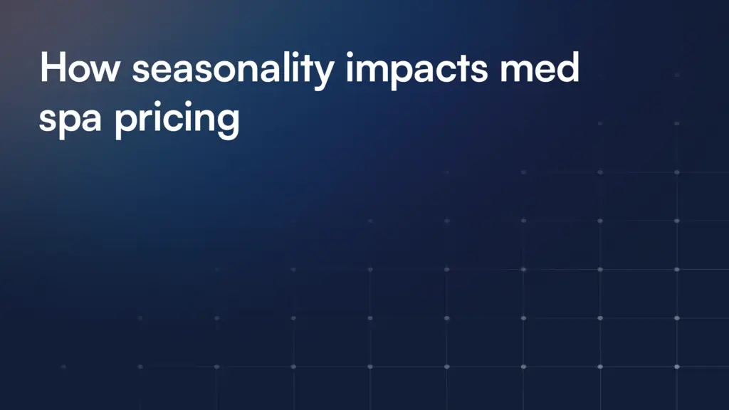 How seasonality impacts med spa pricing