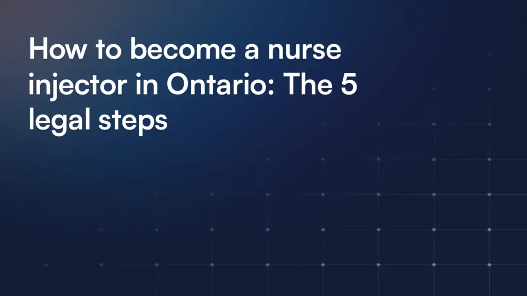 How to become a nurse injector in Ontario: The 5 legal steps