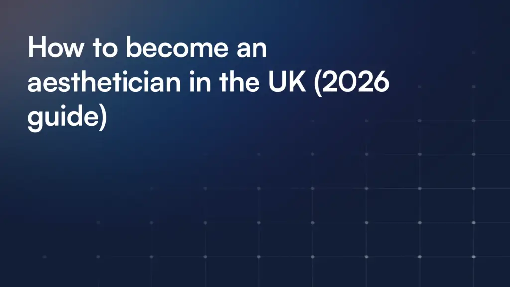 How to become an aesthetician in the UK (2026 guide)