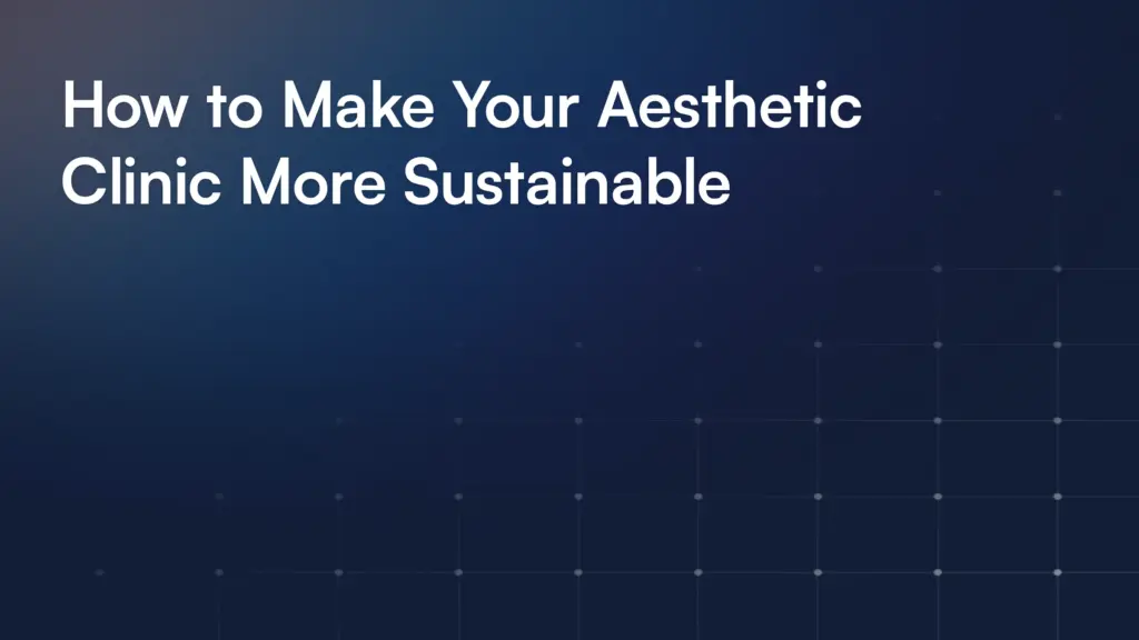 How to Make Your Aesthetic Clinic More Sustainable
