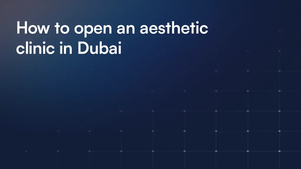 How to open an aesthetic clinic in Dubai