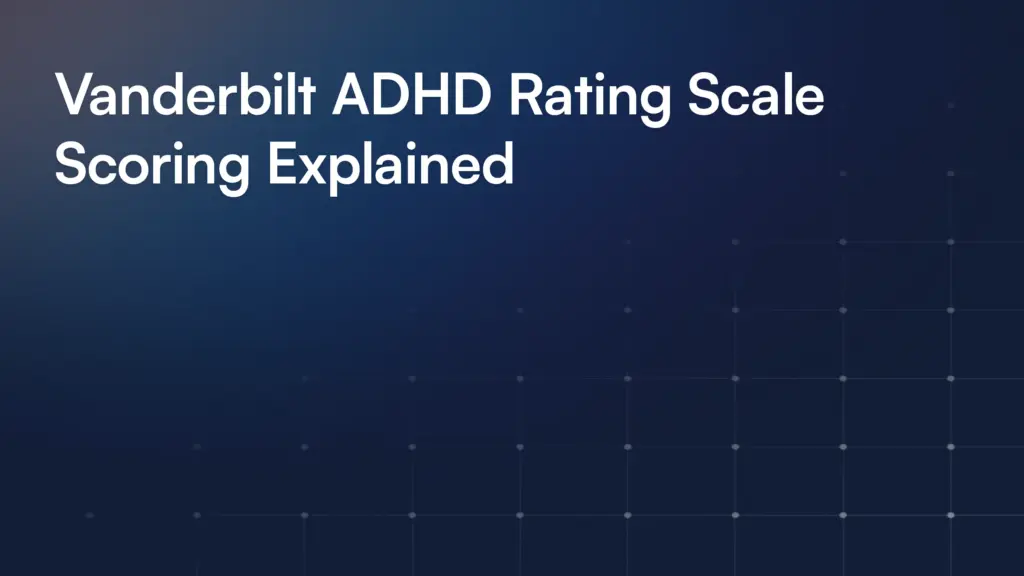 Vanderbilt ADHD Rating Scale Scoring Explained