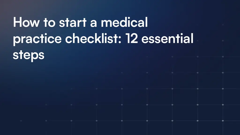 How to start a medical practice checklist: 12 essential steps