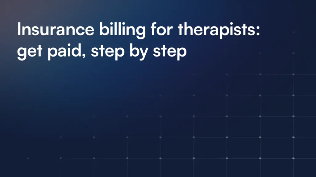 Insurance billing for therapists: get paid, step by step