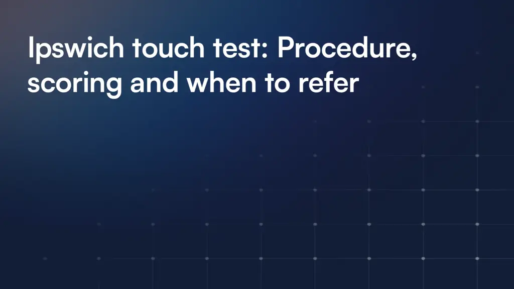Ipswich touch test: Procedure, scoring and when to refer