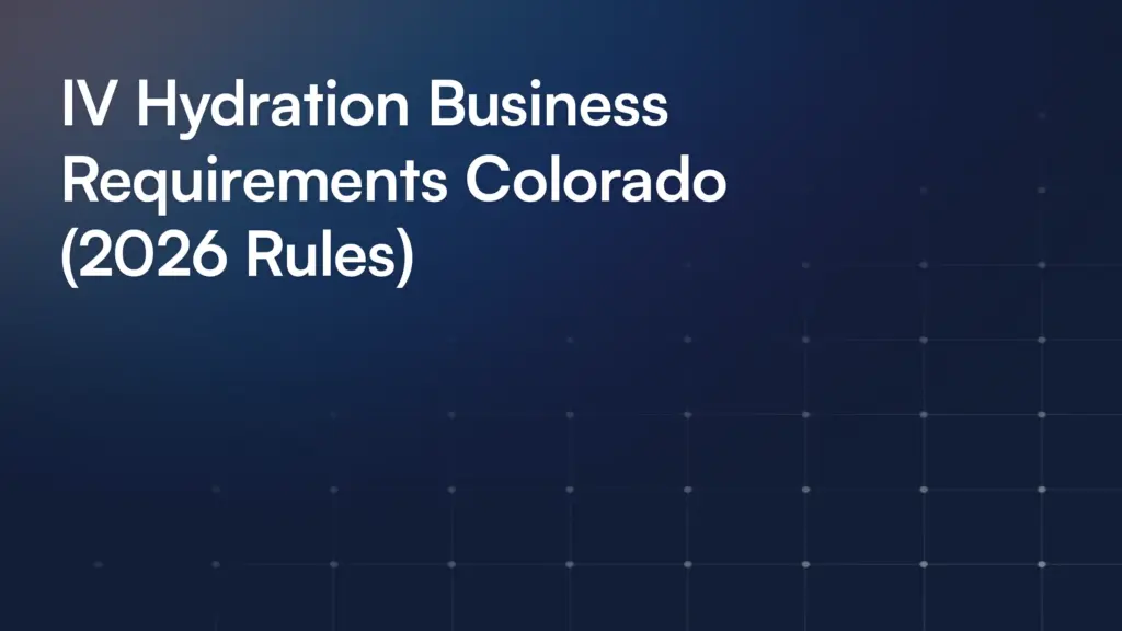 IV Hydration Business Requirements Colorado (2026 Rules)