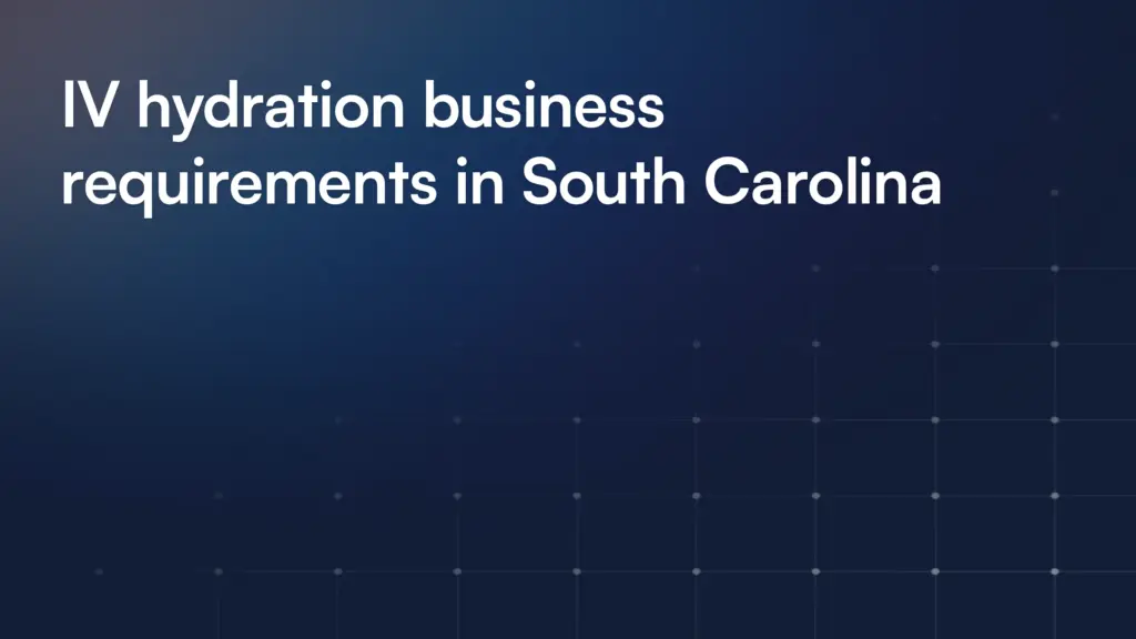 IV hydration business requirements in South Carolina
