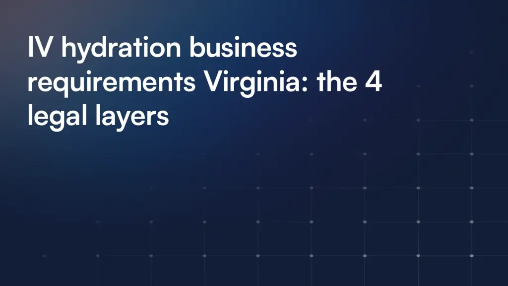 IV hydration business requirements Virginia: the 4 legal layers