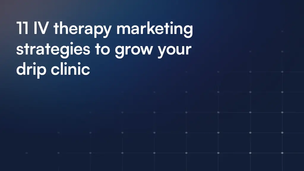 11 IV therapy marketing strategies to grow your drip clinic