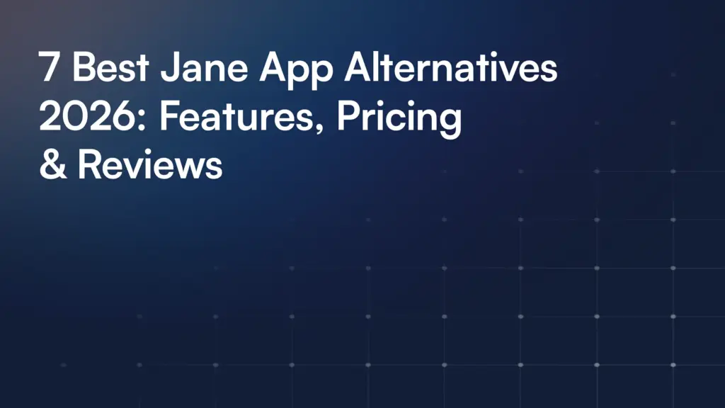 7 Best Jane App Alternatives 2026: Features, Pricing & Reviews