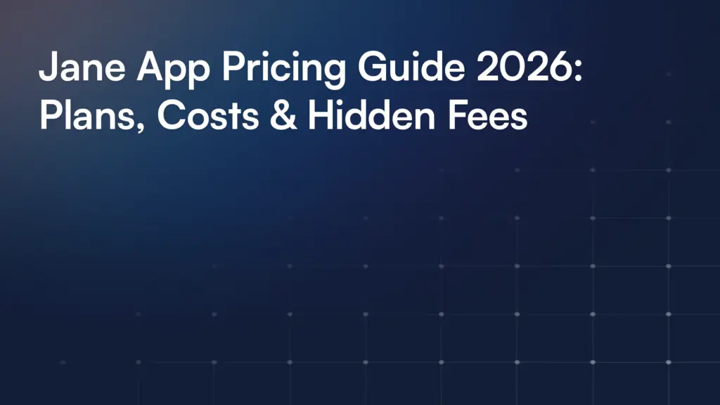 Jane App Pricing Guide 2026: Plans, Costs & Hidden Fees