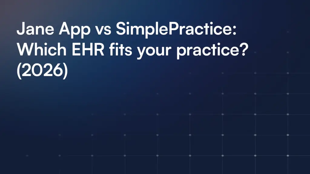 Jane App vs SimplePractice: Which EHR fits your practice? (2026)