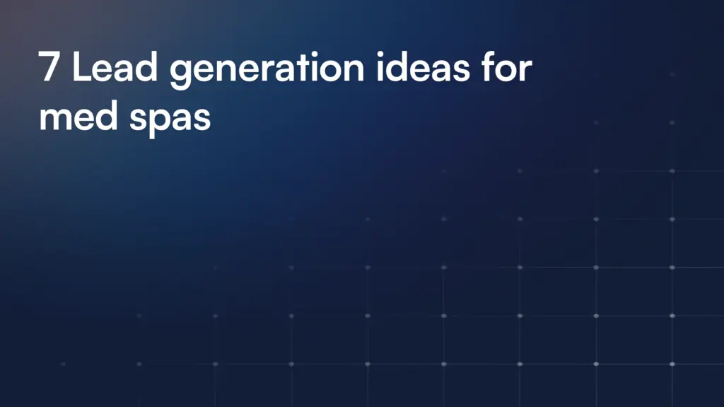 7 Lead generation ideas for med spas