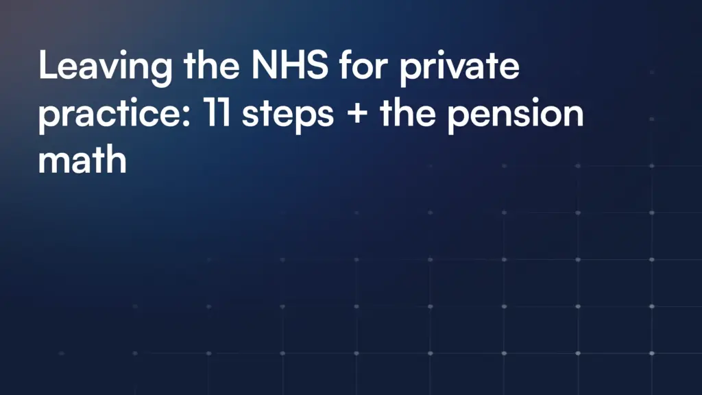 Leaving the NHS for private practice: 11 steps + the pension math