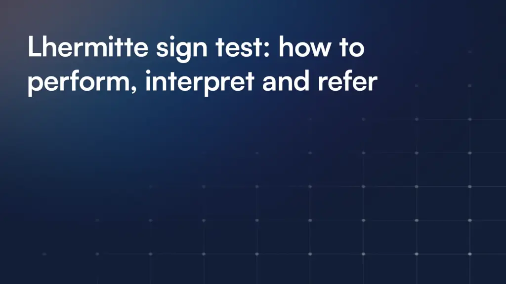 Lhermitte sign test: how to perform, interpret and refer