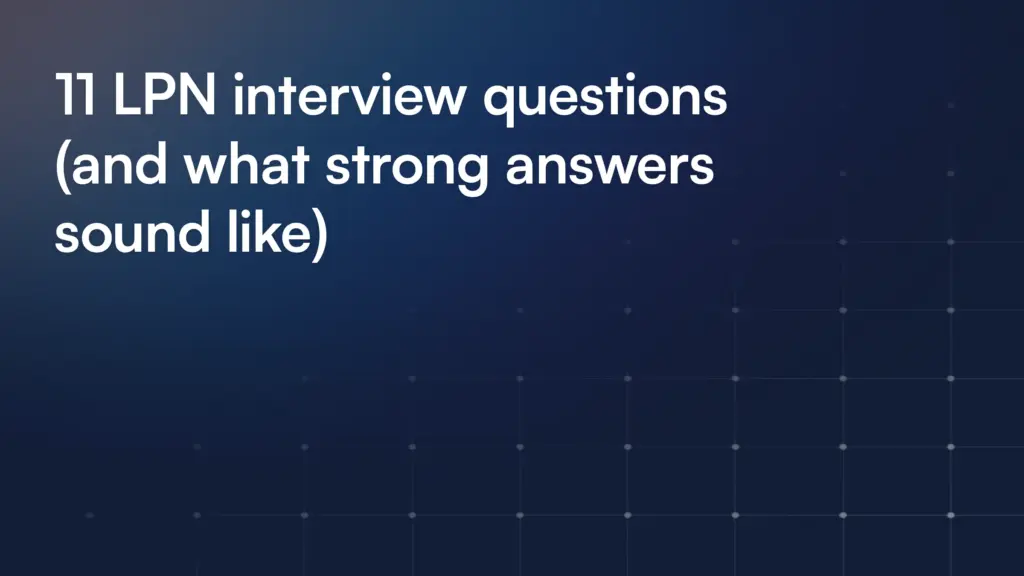 11 LPN interview questions (and what strong answers sound like)